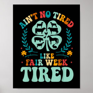 Aint No müred like Fair Week Tired Groovy Farm Ani Poster
