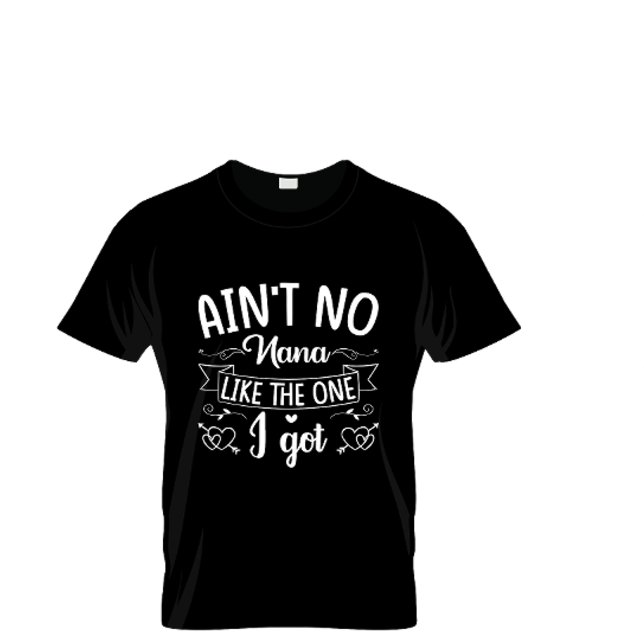Aint No Nana wie das Got T-Shirt (Von Creator hochgeladen)