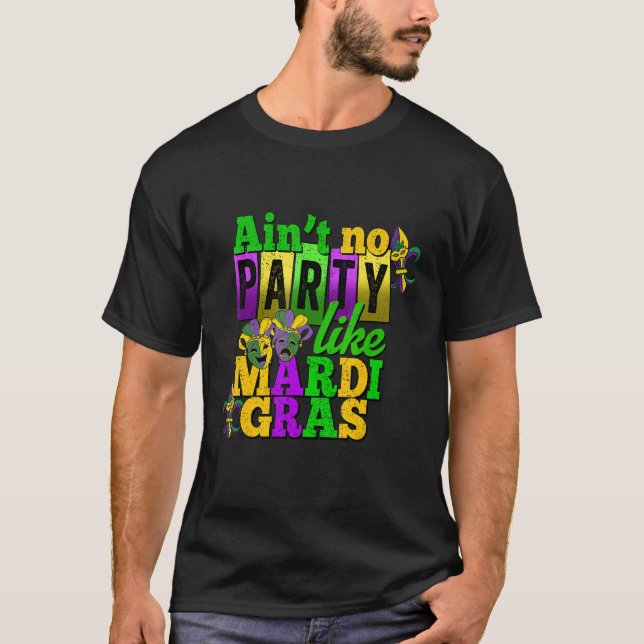 Ain't No Party Like Mardi Gras Funny Parade Festiv T-Shirt (Vorderseite)
