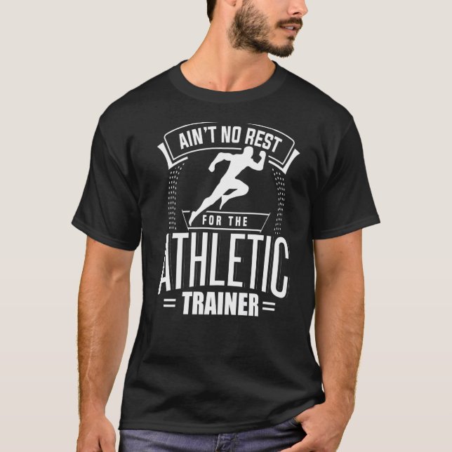 Ain't No Rest For The Athletic Trainer Fitness Coa T-Shirt (Vorderseite)
