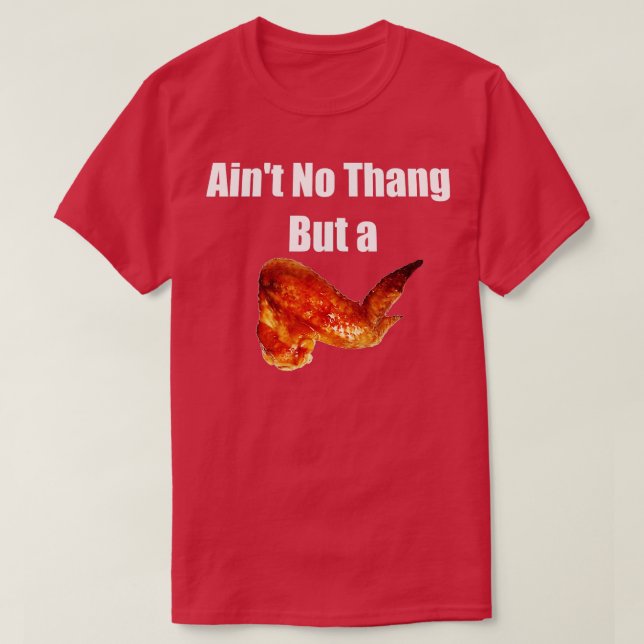 Aint No Thang, aber ein Huhn Wang Chicken Wing Spa T-Shirt (Design vorne)