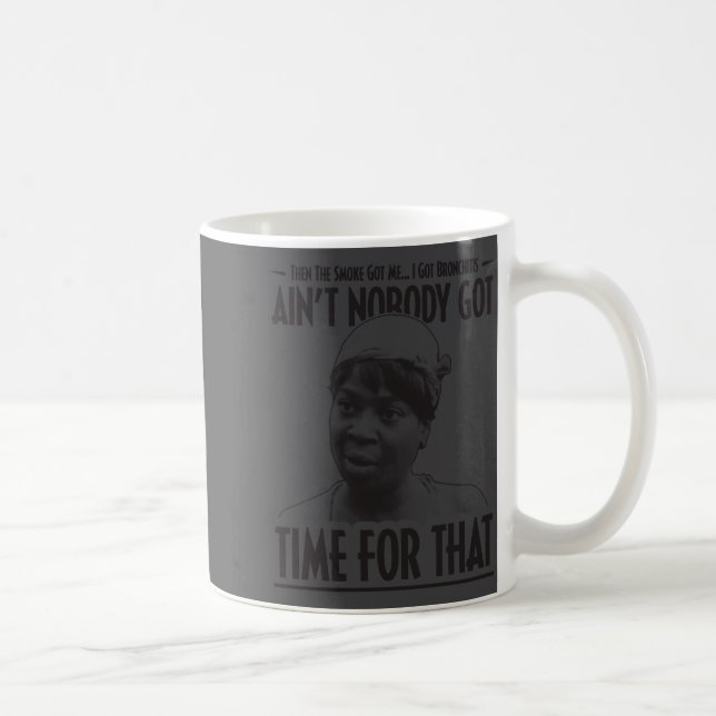Aint Nobody Got Time For That Funny Internet Meme  Kaffeetasse (Rechts)