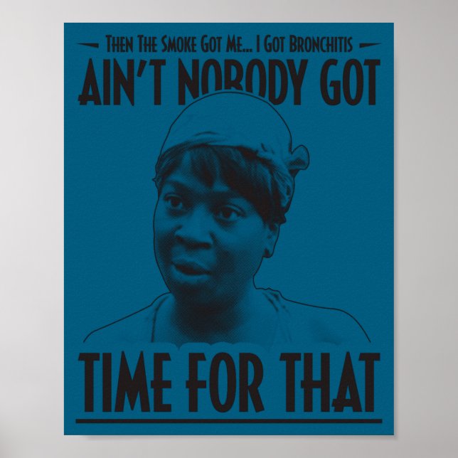 Aint Nobody Got Time For That Funny Internet Meme  Poster (Vorne)