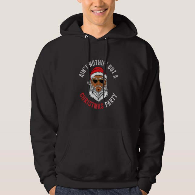 Ain't Nothin' But A Christmas Party African Americ Hoodie (Vorderseite)