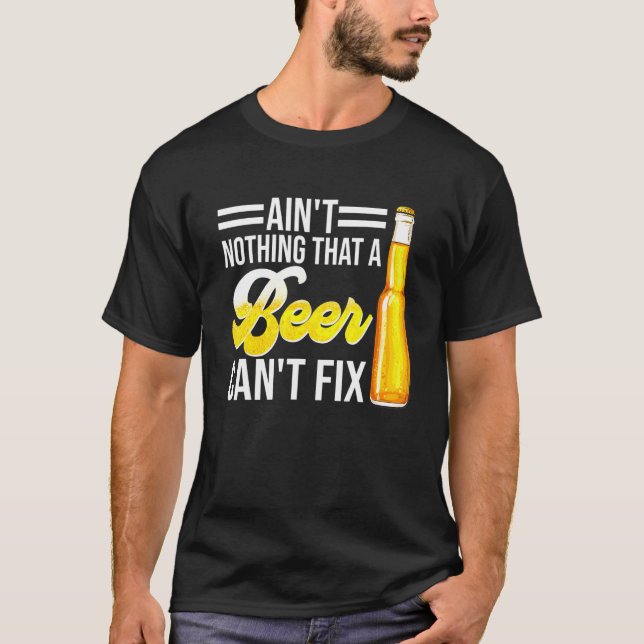 Aint Nothing that a Beer Cant Fix T-Shirt (Vorderseite)