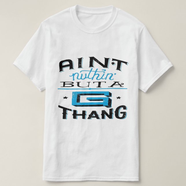 Aint Nuthin' aber A G Thang Blau/Weiß T-Shirt (Design vorne)