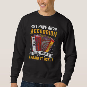 Air Accordion Musiker Akkordeonist I have a Acco Sweatshirt