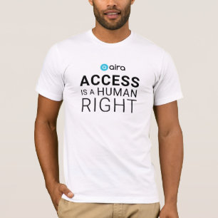Aira Access ist ein Menschenrecht T-Shirt