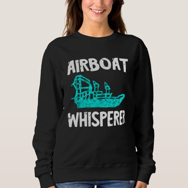 Airboat Whisperer Swamp Hydroplane Fanboat Propell Sweatshirt (Vorderseite)