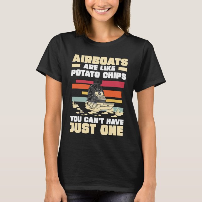 Airboats Are Like Potato Chips For An Airboat Capt T-Shirt (Vorderseite)