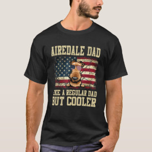 Airedale Vater wie ein regelmäßiger Vater, aber Co T-Shirt
