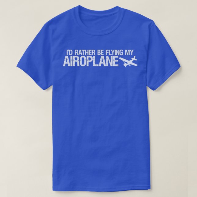 Airoplane ID Rather Be Flying My Airoplane T  T-Shirt (Design vorne)