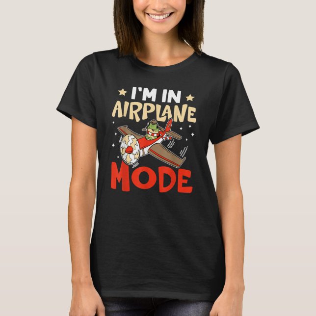 Airplane I'm In Airplane Mode For Airport T-Shirt (Vorderseite)