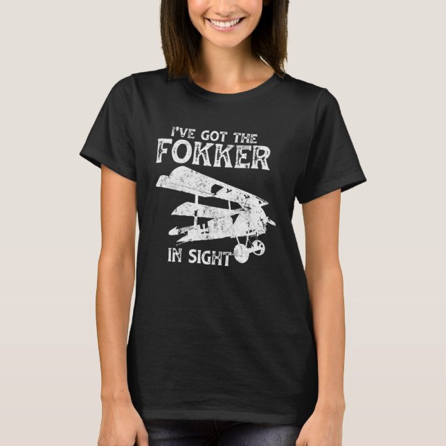 Airplane Tees Pilot  I ve Got The Fokker In Sight (Vorderseite)
