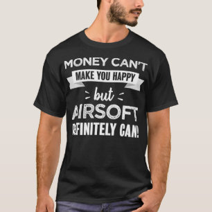 Airsoft makes you happy Funny airsofting gift for T-Shirt