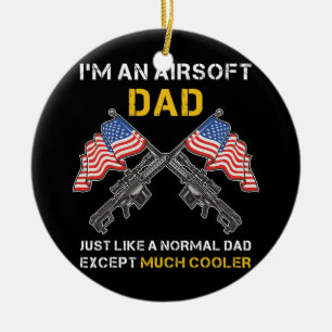 Airsoft Papa genau wie normaler Papa außer viel me Keramik Ornament