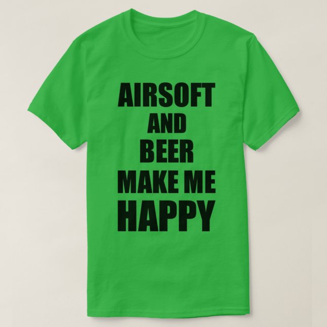 Airsoft und Bier machen mich zu einem glücklichen  T-Shirt (Design vorne)