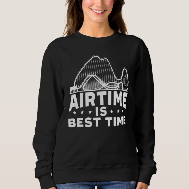Airtime Ist Die Beste Zeit Achterbahn Rollercoaste Sweatshirt (Vorderseite)