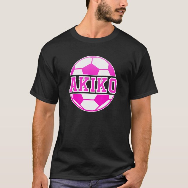 Akiko Name Girls Soccer Play Football Sports Fan B T-Shirt (Vorderseite)