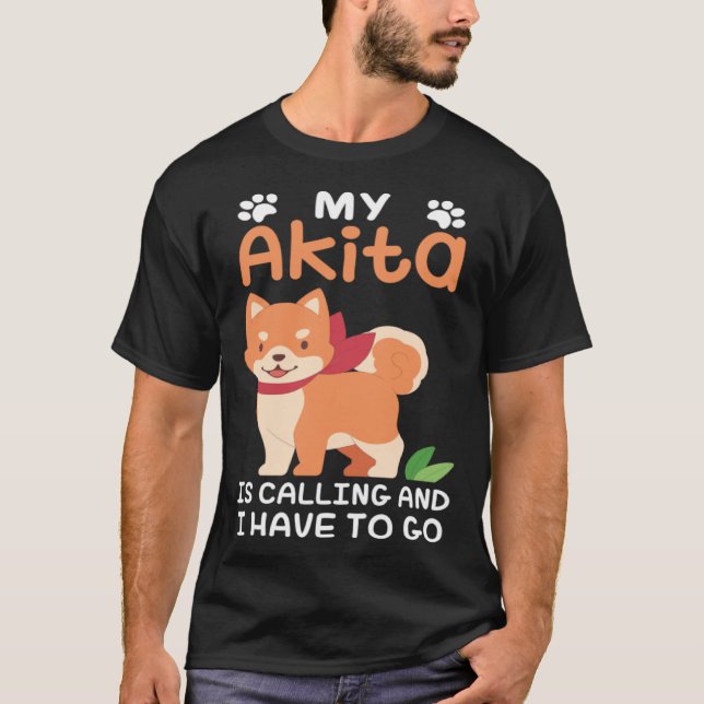 Akita Dog Owner My Akita Is Calling T-Shirt (Vorderseite)