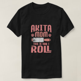 Akita Mama So nehme ich T-Shirt