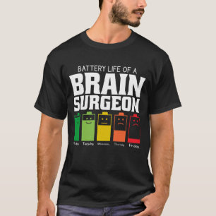 Akkulaufzeit eines Gehirnchirurgen T-Shirt