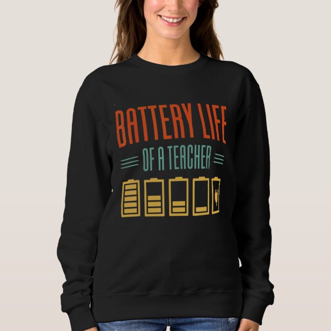Akkulaufzeit eines Lehrers 1 Sweatshirt (Vorderseite)