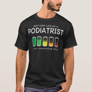 Akkulaufzeit eines Podiatrist Friends Podiatry Bud T-Shirt