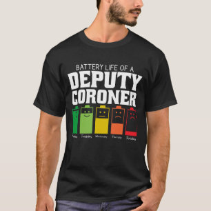 Akkulaufzeit eines Stellvertreters Coroner T-Shirt