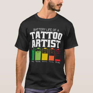 Akkulaufzeit eines Tattoo-Künstlers T-Shirt