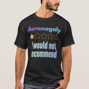 Akromegalie – Ich Würde Nicht Empfehlen Lustige Au T-Shirt