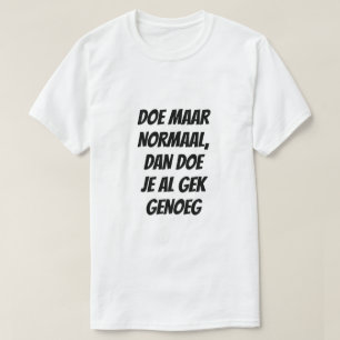 Akt normal, denn das ist verrückt genug in Niederl T-Shirt