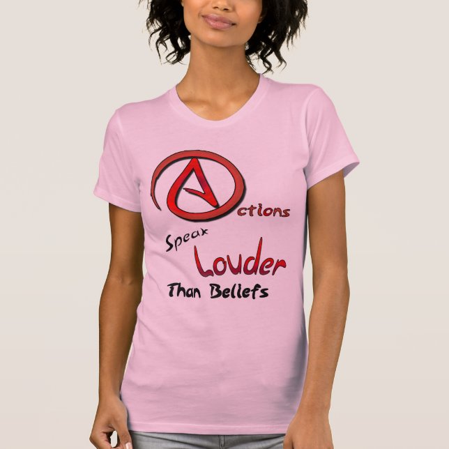 Aktionen sprechen Louder als Glaube, atheistisches T-Shirt (Vorderseite)