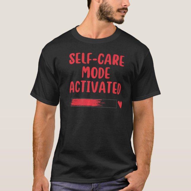 Aktivierter Selfcare-Modus T-Shirt (Vorderseite)