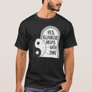 Akupunktur hilft mit der Yin Yang Needle Therap T-Shirt