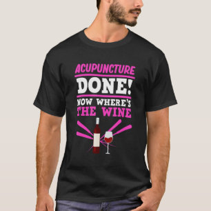 Akupunktur Wein Akupunkturist Nadeln am Lago Maggi T-Shirt