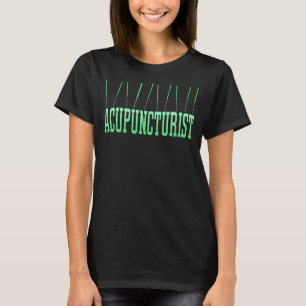 Akupunkturist Akupunkturtherapie Akupunktur T-Shirt