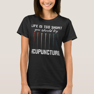 Akupunkturneedles Akupunktur Treatment Try Acup T-Shirt