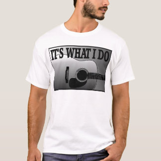 AKUSTISCHES GUITAR-IT ist, WAS ICH TUE T-Shirt