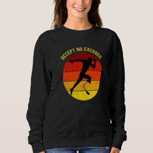 Akzeptiere keine Ausreden Amputierter Athlet läuft Sweatshirt