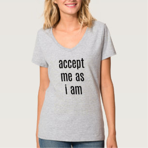 Akzeptiere mich, als ich der V-Neck-T - Shirt der 