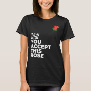Akzeptieren Sie diese Rose Bachelorette & Bachelor T-Shirt