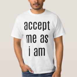 Akzeptieren Sie mich als männlichen T - Shirt