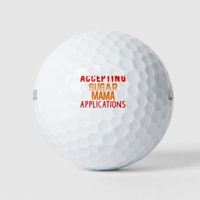 Akzeptieren von Sugar Mama Anwendungen Sugar Baby Golfball (Vorderseite)