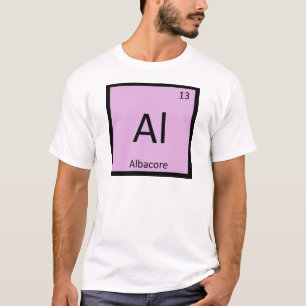 Al - Albacore Tuna Chemistry Periodic Table Symbol T-Shirt