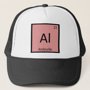 Al - Andouille Wurst Chemie Periodische Tabelle Truckerkappe