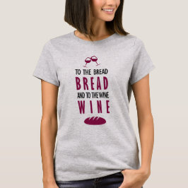 Al pan, pan, y al vino, vino T-Shirt