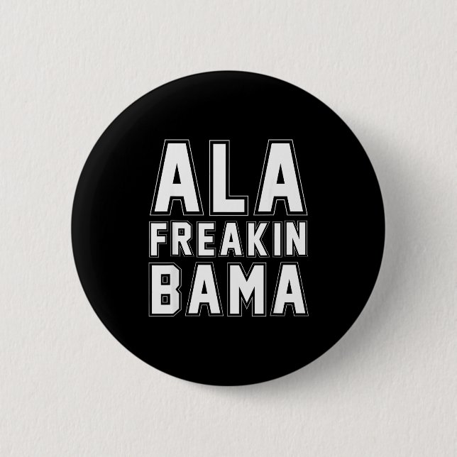 Alabama Ala Freakin' Bama Funny  Button (Vorderseite)