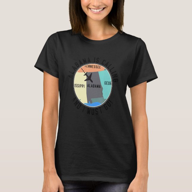 Alabama Is Calling And I Must Go Alabama State T-Shirt (Vorderseite)