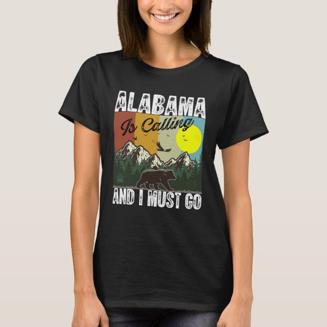 Alabama Is Calling And I Must Go Best Camping And  T-Shirt (Vorderseite)